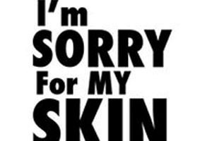 iamsorryformyskin